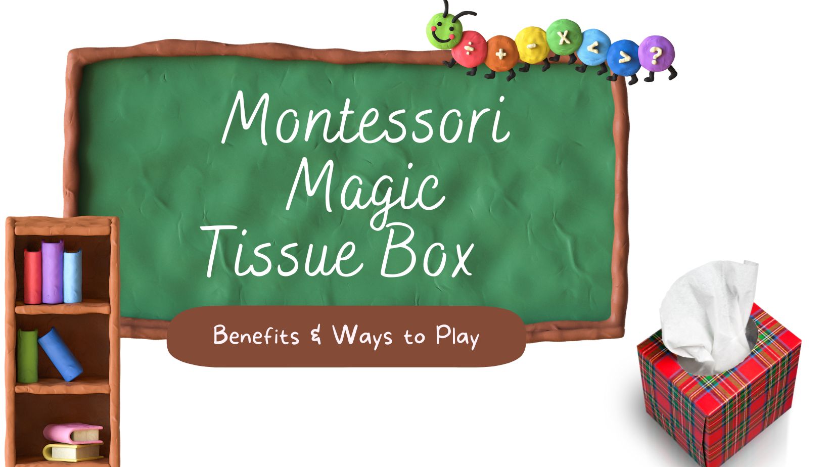 Benefits and Ways to Play with Montessori Magic Tissue Box