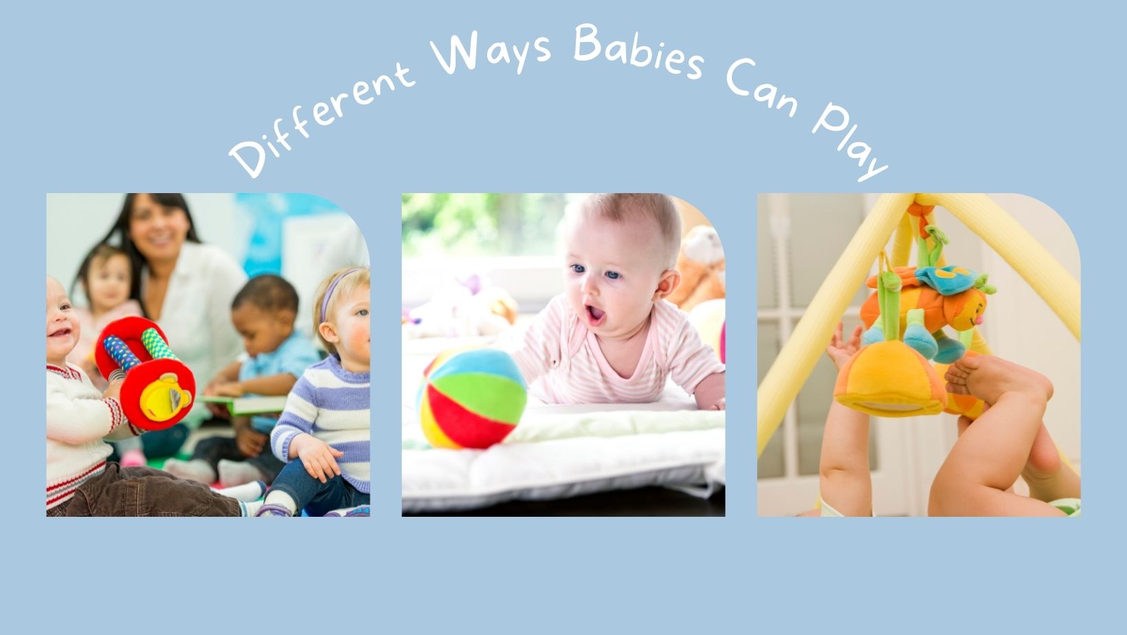 Different Ways Babies Can Play